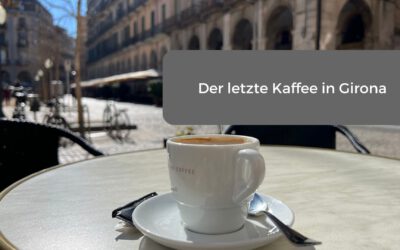 Woche 44 und 45 – Der letzte Kaffee in Girona